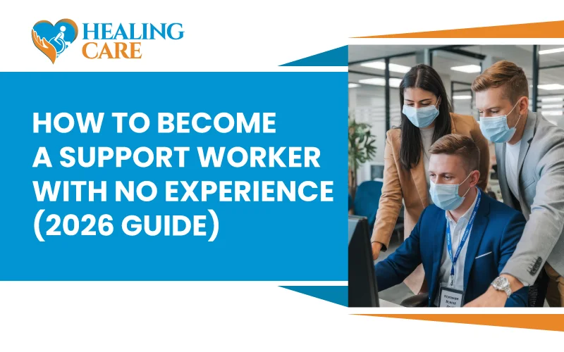 How to Become a Support Worker with No Experience (2026 Guide)